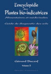 L' encyclopédie des plantes bio-indicatrices alimentaires et médicinales