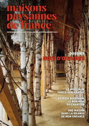 Maisons paysannes de France, 219 - Printemps 2021 - Bulletin n°219 - Bois d’œuvres