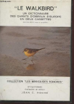 "Le Walkbird" un dictionnaire des chants d'oiseaux d'Europe en deux cassettes
